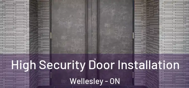High Security Door Installation Wellesley - ON